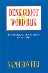 denk en wordt rijk napoleon hill