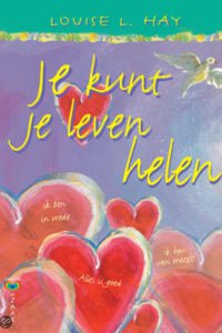 je kunt je leven helen Louise Hay